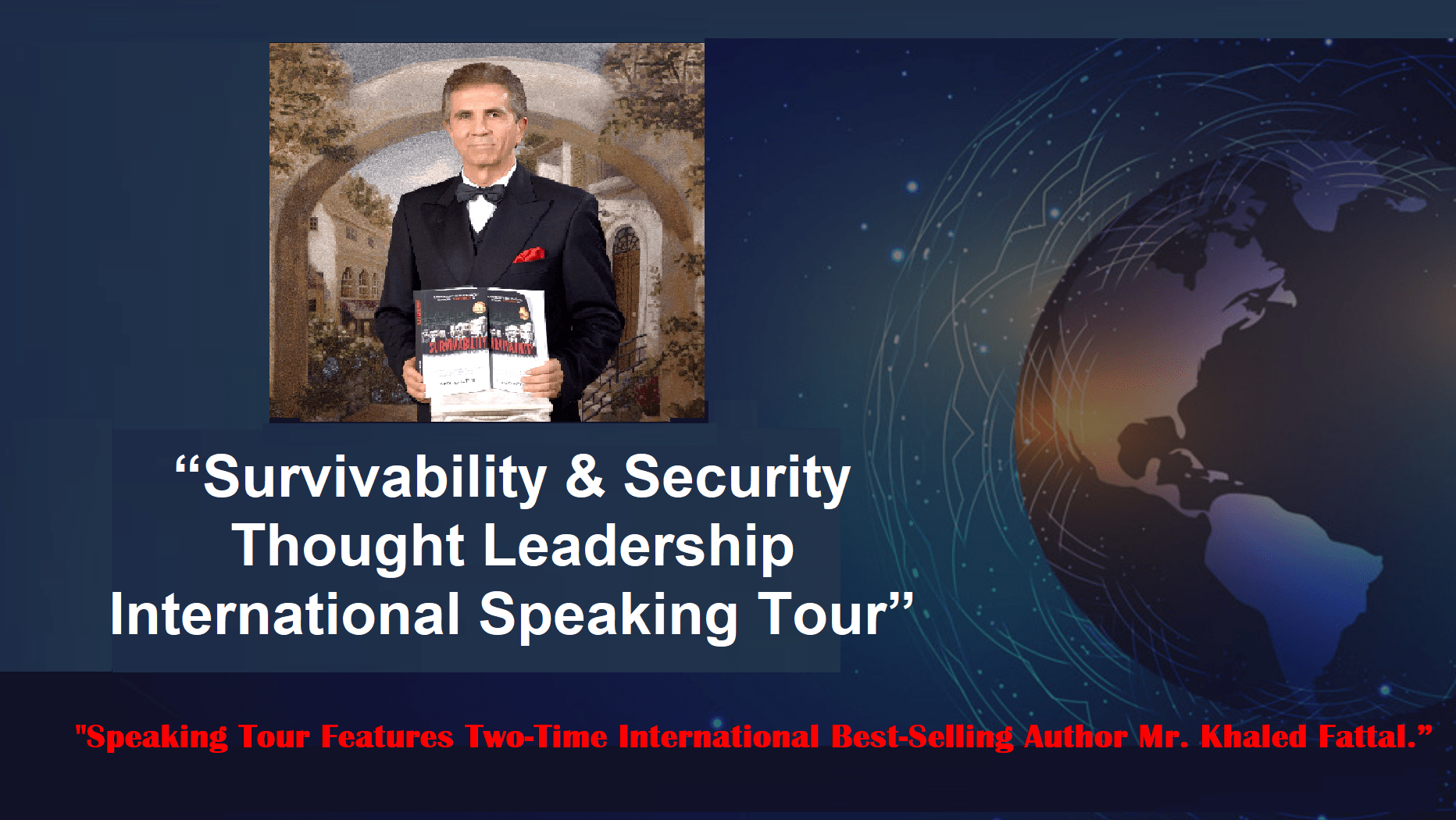 Launch of “Survivability & Security Thought Leadership International Speaking Tour” Featuring Two-Time Best-Selling Author, MLi Group Chairman & Survivability News Publisher Khaled Fattal.